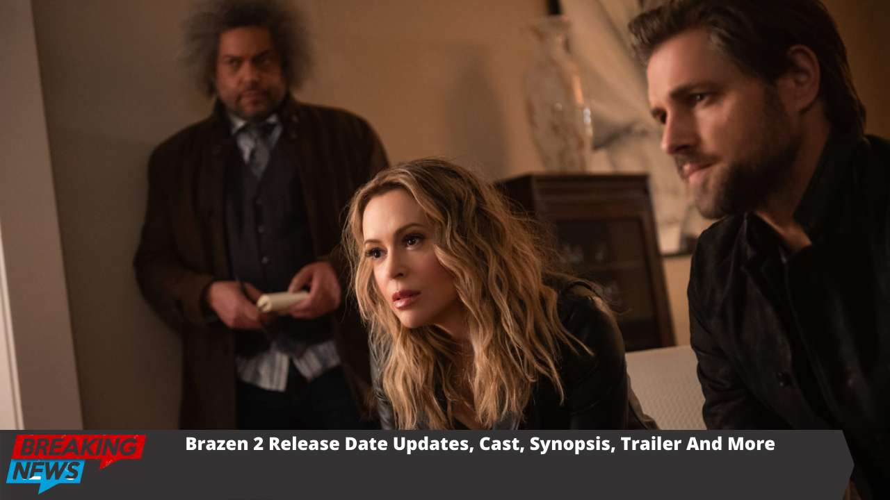 Brazen 2 Release Date Updates, Cast, Synopsis, Trailer And More