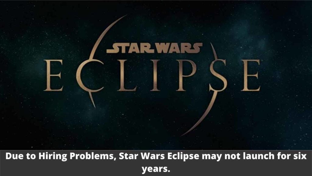 Due to Hiring Problems, Star Wars Eclipse may not launch for six years.