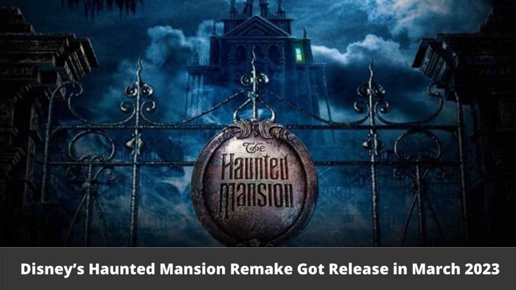 Disney’s Haunted Mansion Remake Got Release in March 2023