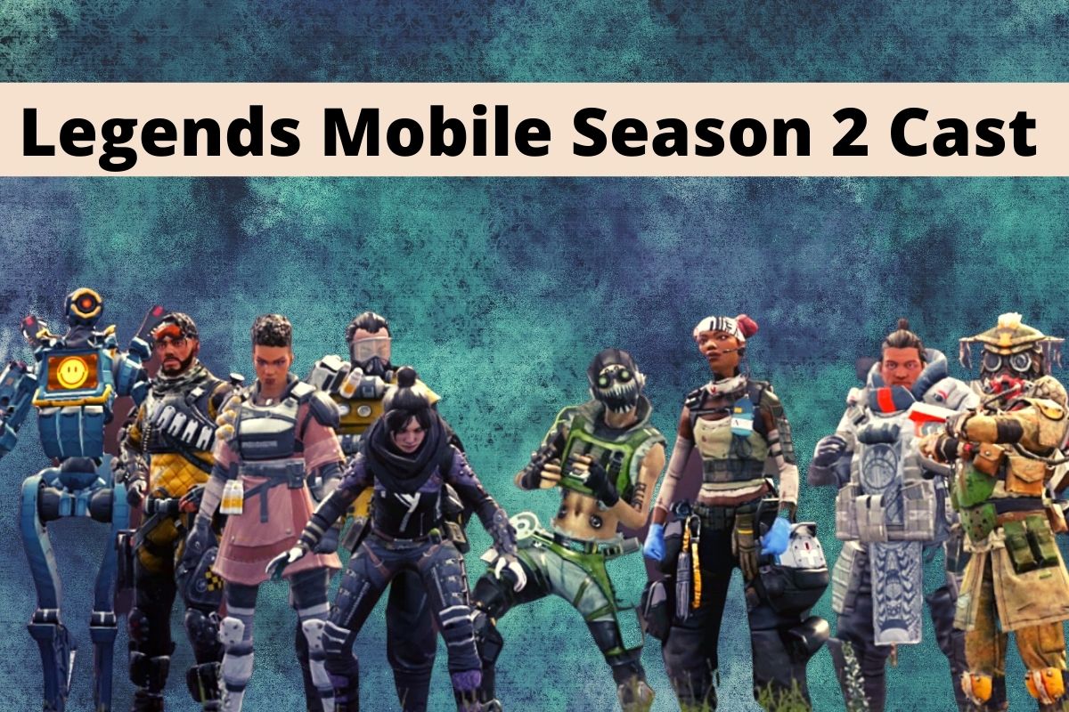 Legends Mobile Season 2 Cast