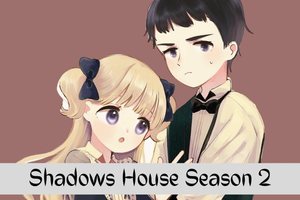 Shadows House Season 2