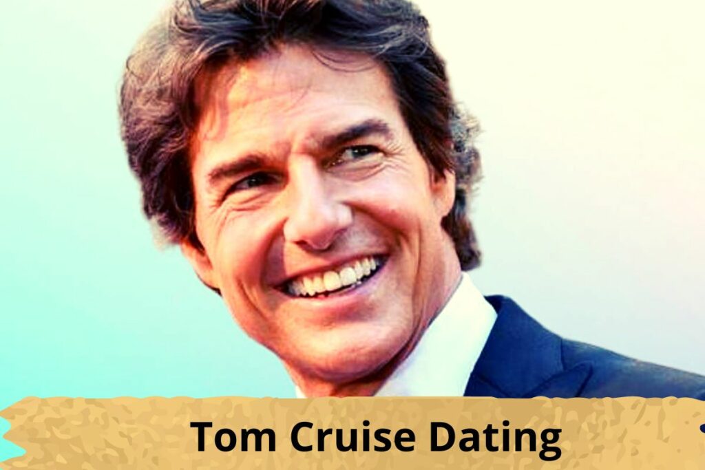 Tom Cruise Dating
