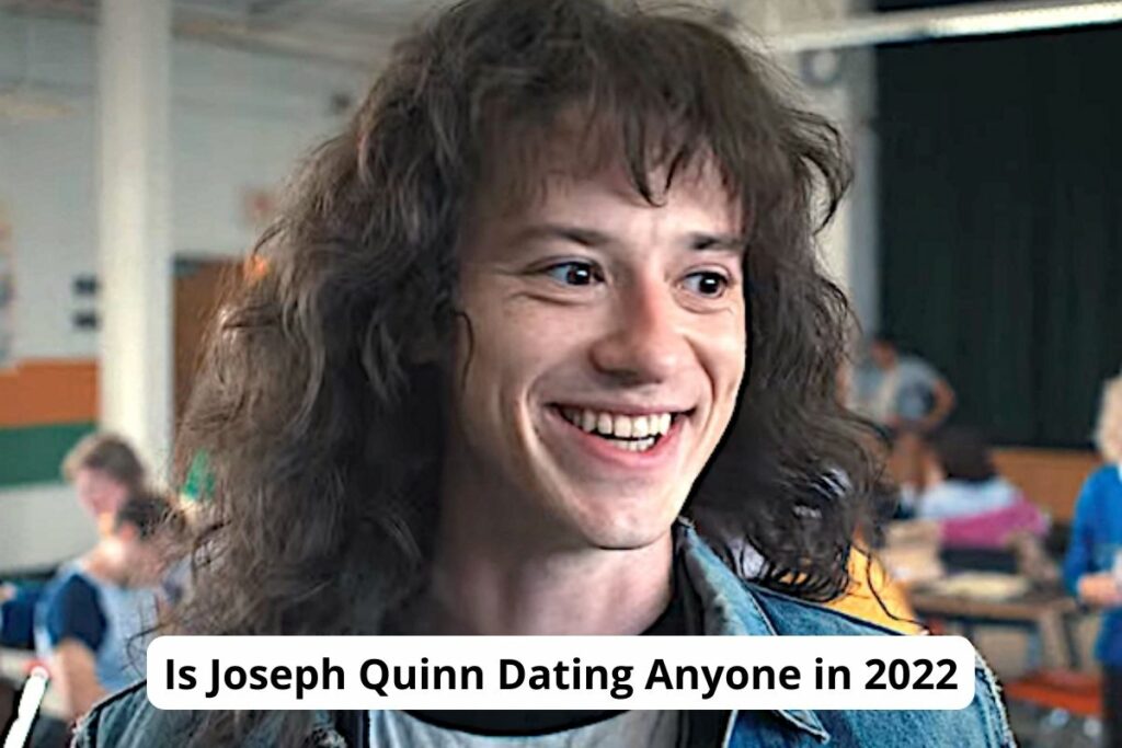 Is Joseph Quinn Dating Anyone in 2022