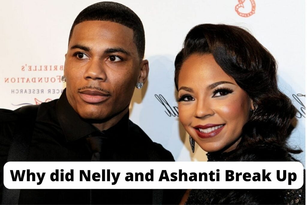 Why did Nelly and Ashanti Break Up