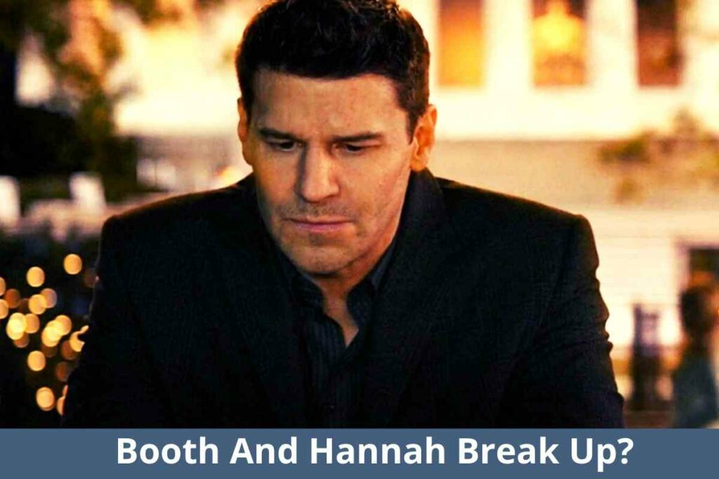 Booth And Hannah Break Up