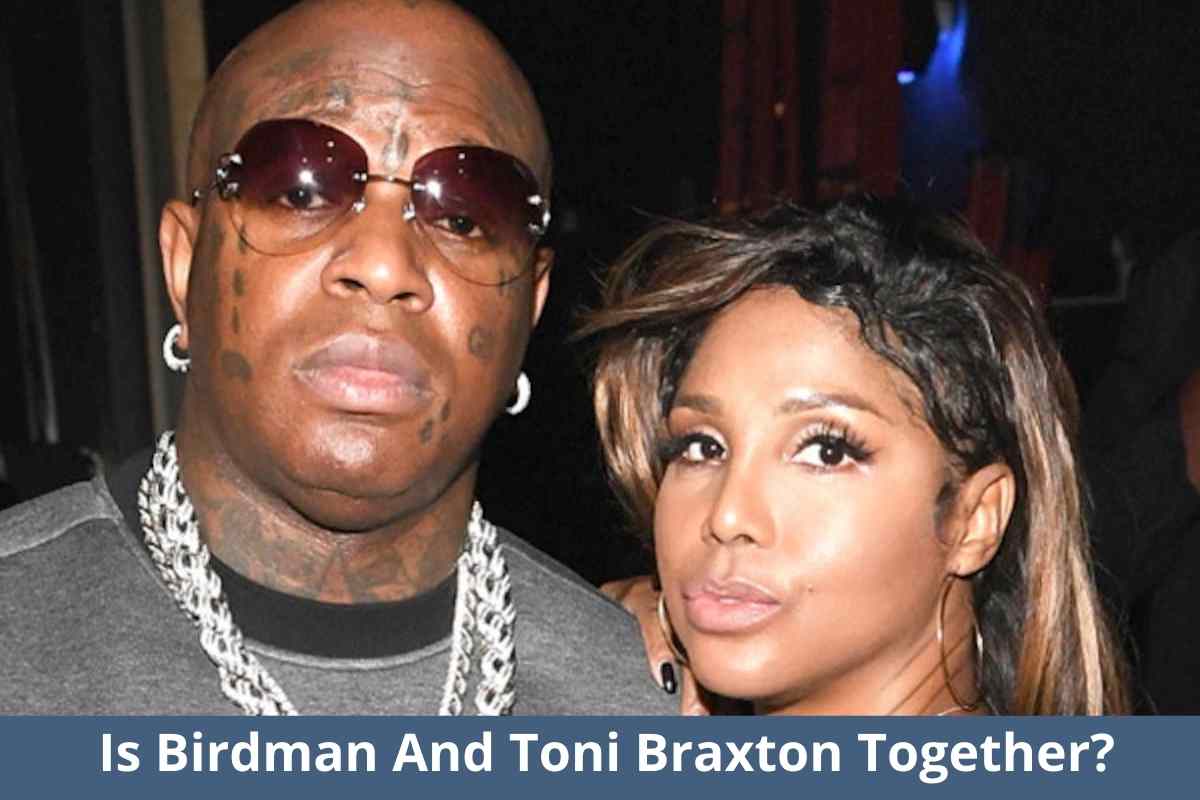 Is Birdman And Toni Braxton Together?
