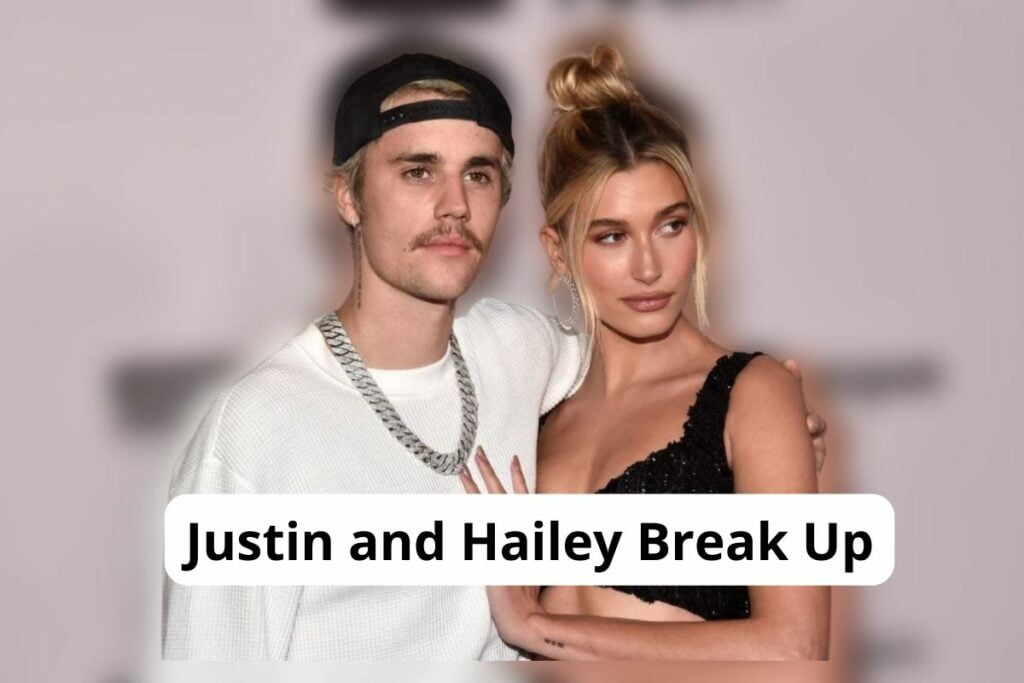 Justin and Hailey Break Up