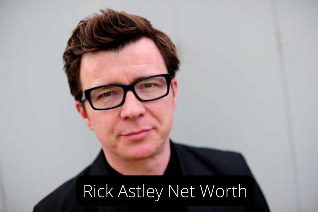 Rick Astley Net Worth