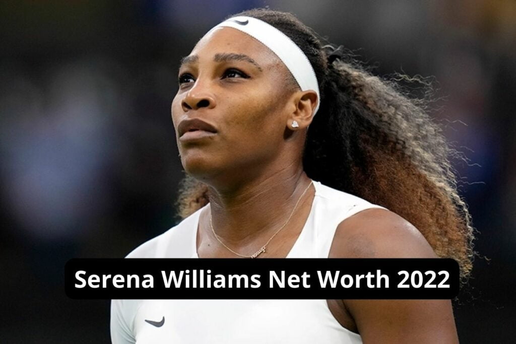 Serena Williams Net Worth 2022