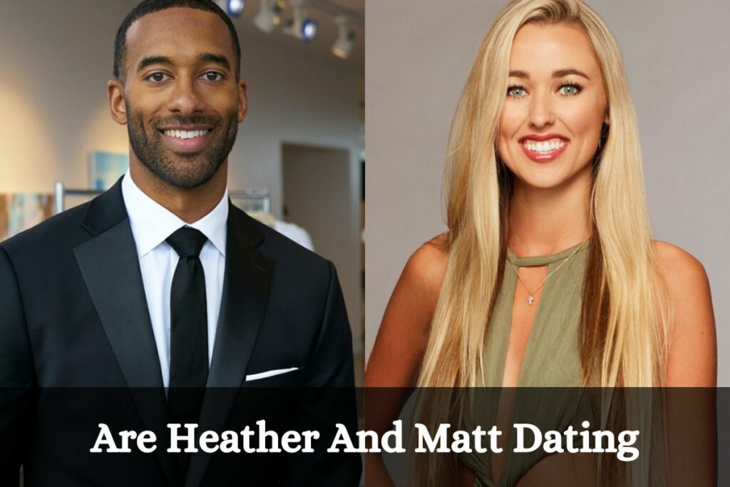 Are Heather And Matt Dating