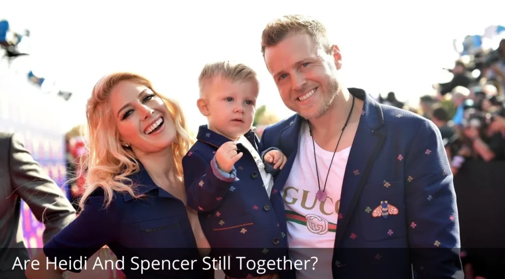 Are Heidi And Spencer Still Together