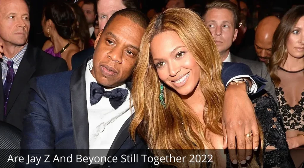 Are Jay Z And Beyonce Still Together 2022