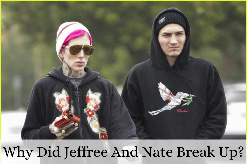 Why Did Jeffree And Nate Break Up