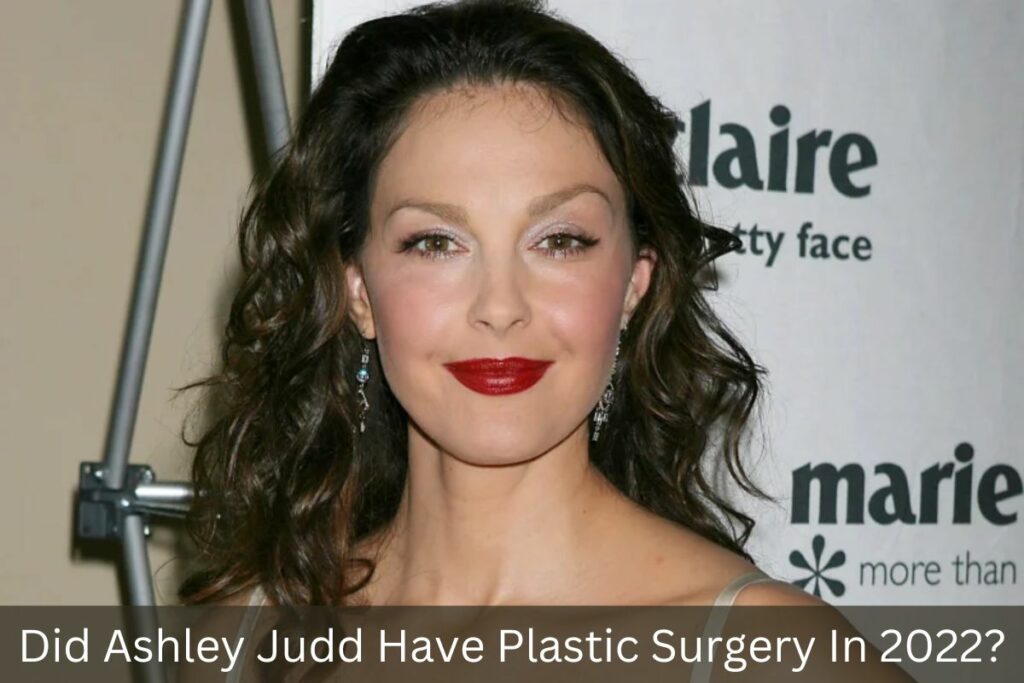 Did Ashley Judd Have Plastic Surgery In 2022