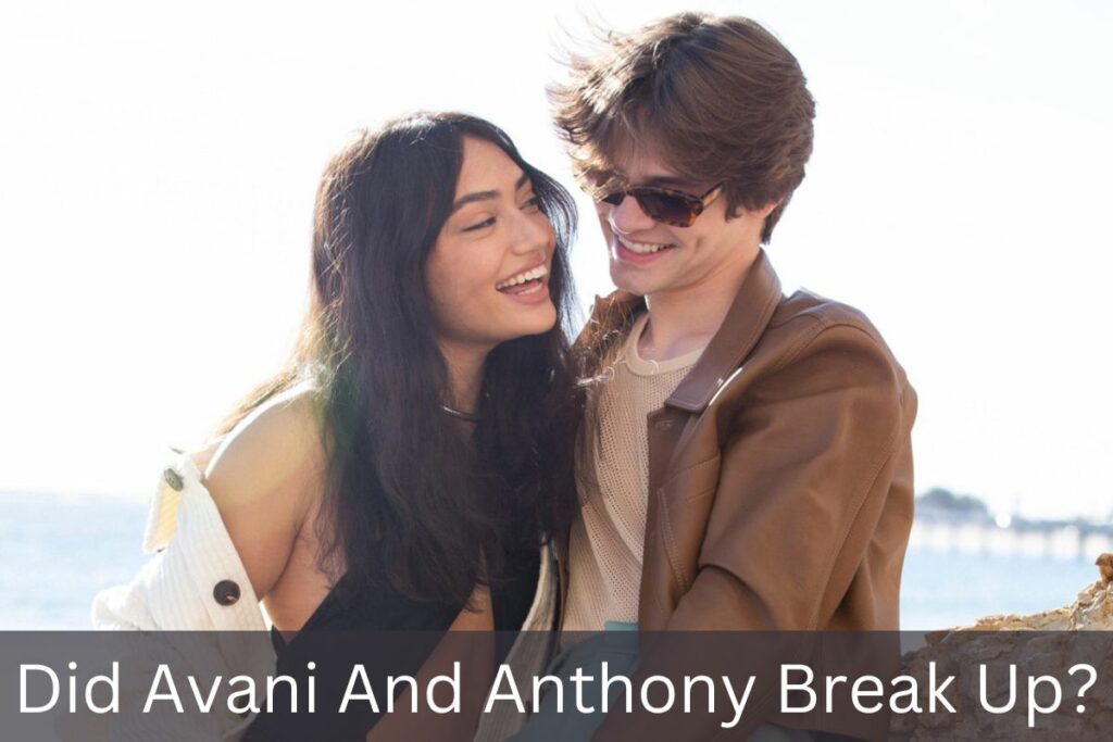 Did Avani And Anthony Break Up