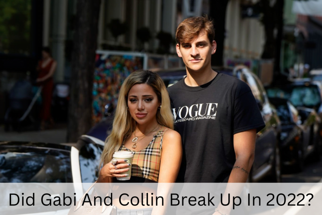 Did Gabi And Collin Break Up 2022
