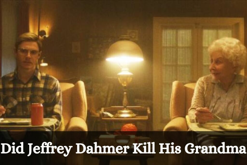 Did Jeffrey Dahmer Kill His Grandma