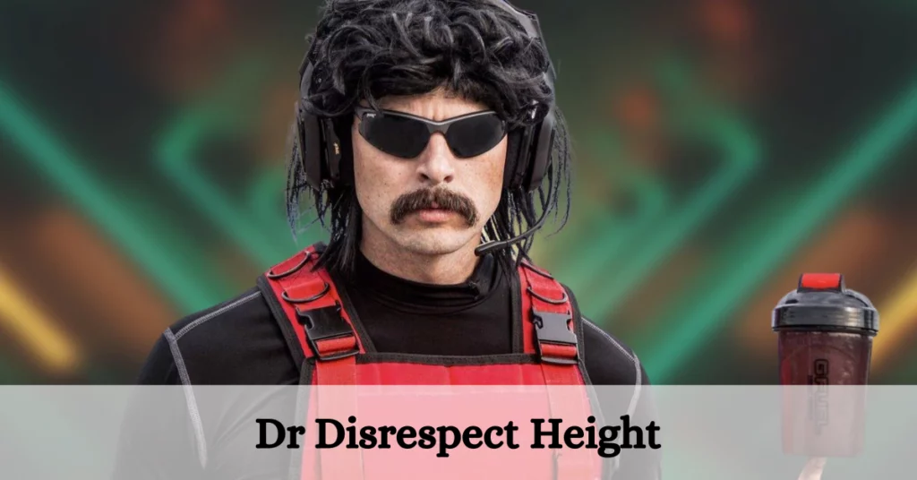 Dr Disrespect Height