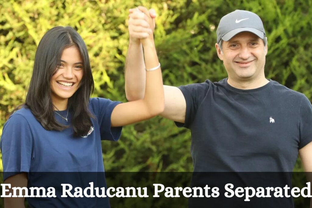 Emma Raducanu Parents Separated