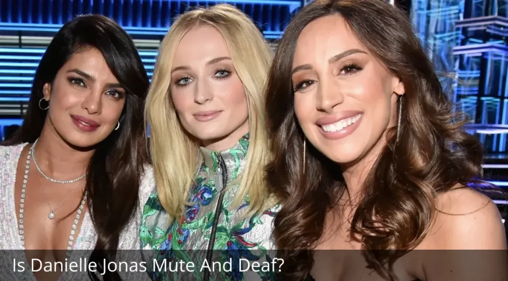 Is Danielle Jonas Mute And Deaf