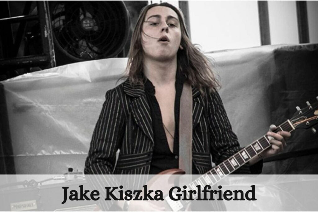 Jake Kiszka Girlfriend