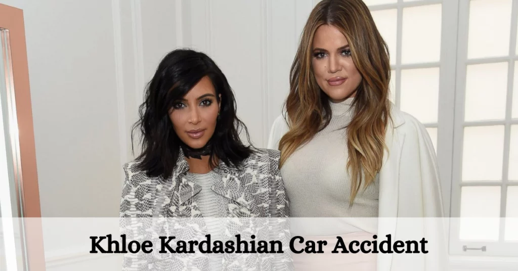 Khloe Kardashian Car Accident