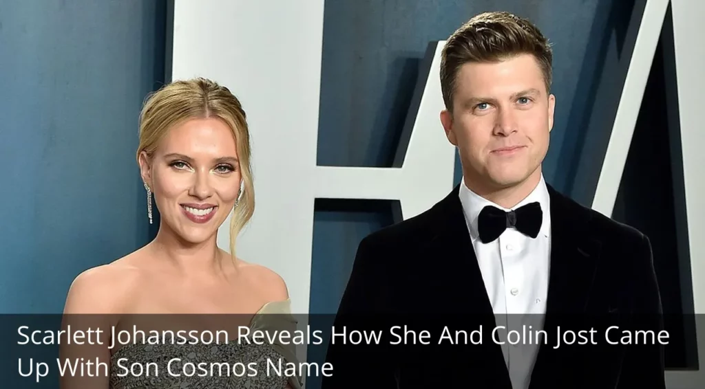 Scarlett Johansson Reveals How She And Colin Jost Came Up With Son Cosmo’s Name