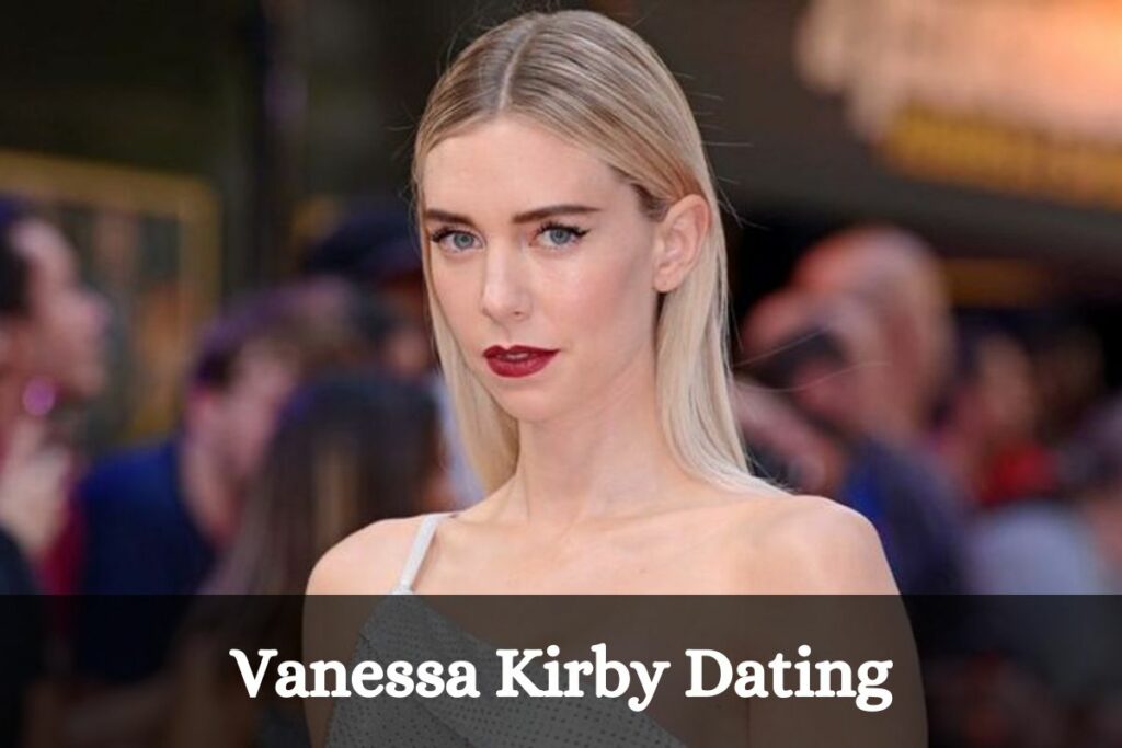 Vanessa Kirby Dating