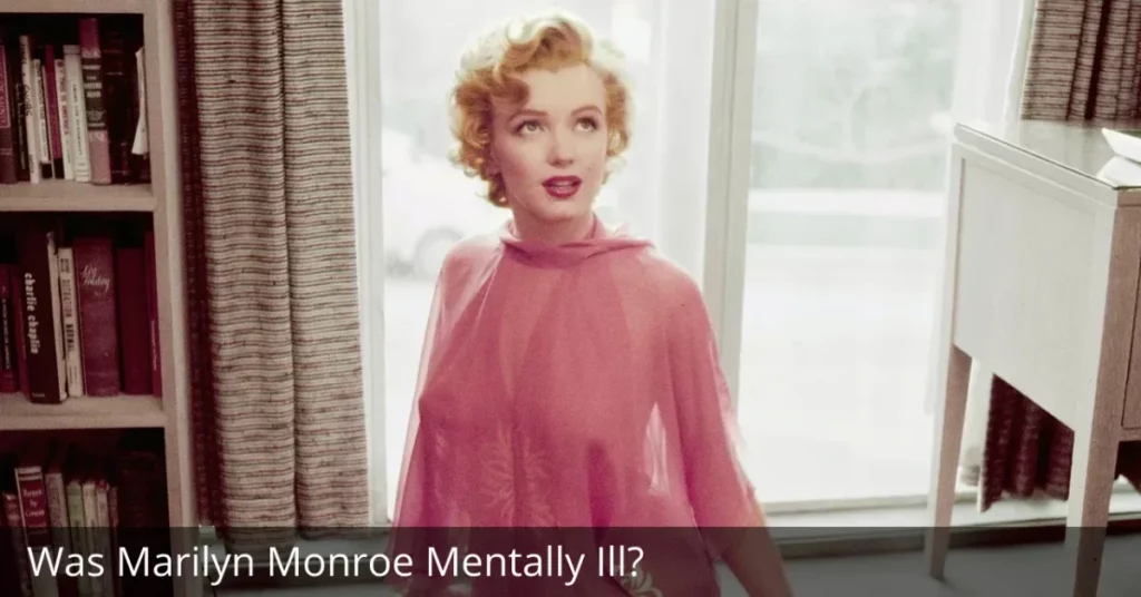 Was Marilyn Monroe Mentally Ill