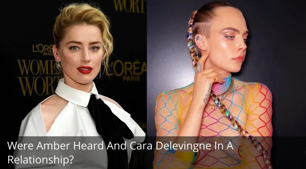 Were Amber Heard And Cara Delevingne In A Relationship