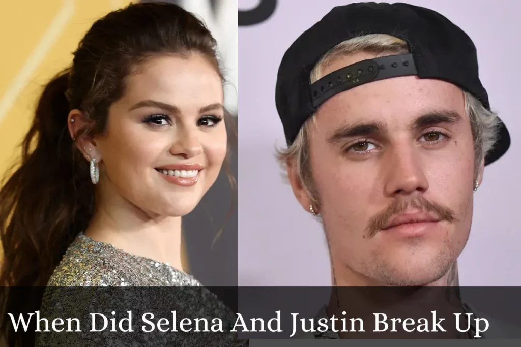 When Did Selena And Justin Break Up