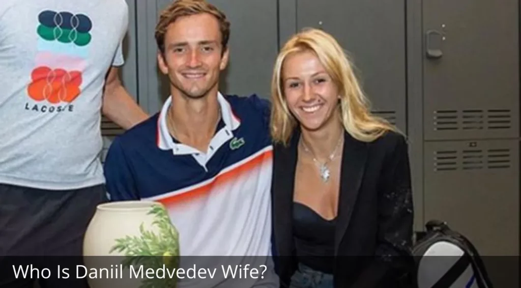 Who Is Daniil Medvedev Wife