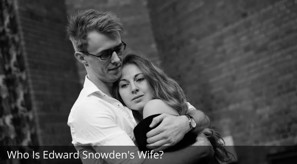 Who Is Edward Snowden's Wife