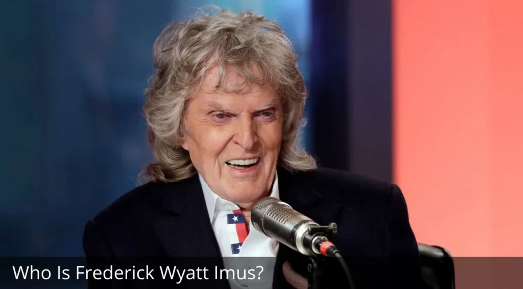 Who Is Frederick Wyatt Imus