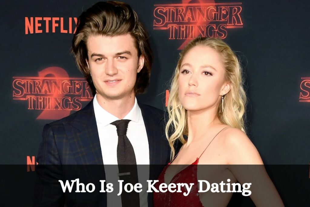 Who Is Joe Keery Dating