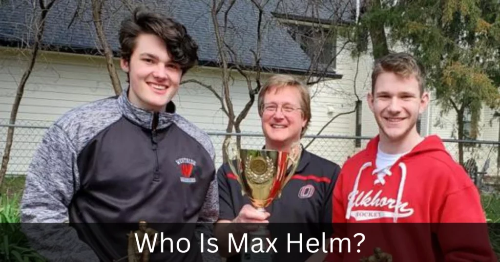 Who Is Max Helm