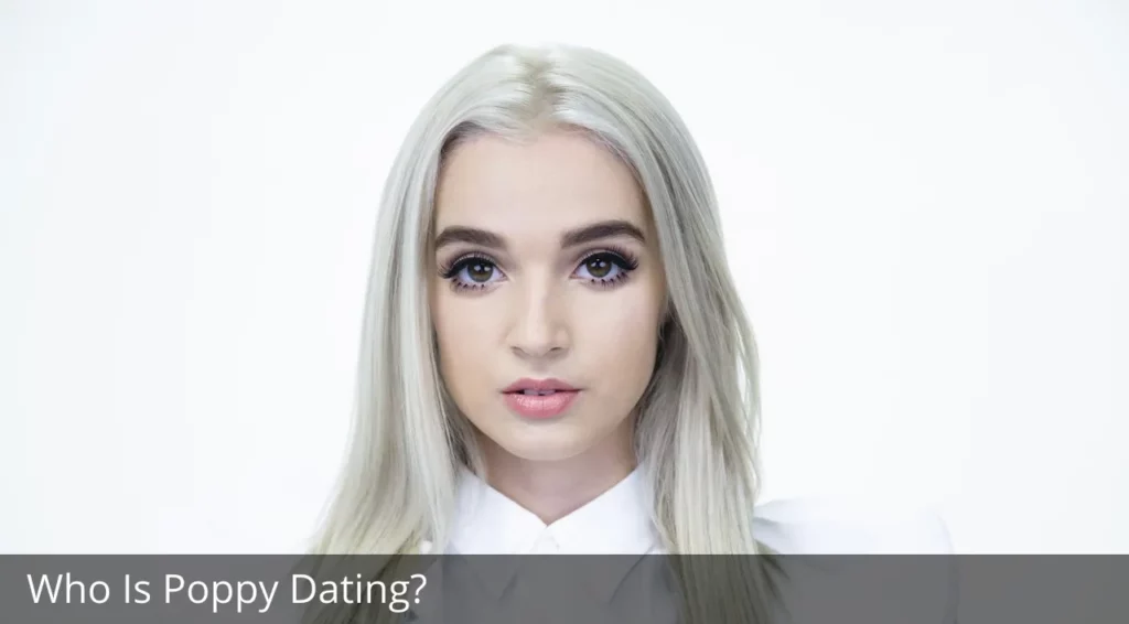 Who Is Poppy Dating