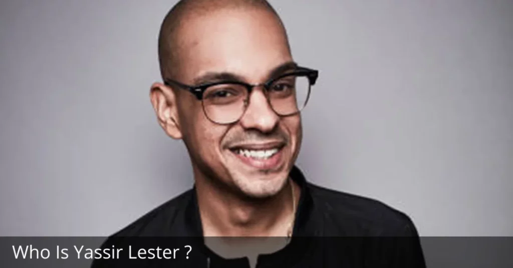 Who Is Yassir Lester