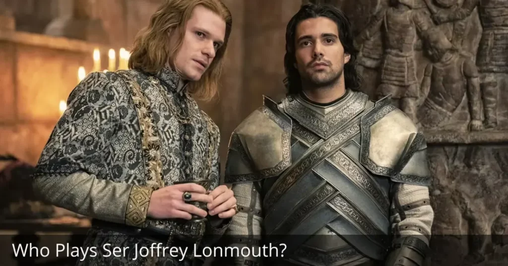 Who Plays Ser Joffrey Lonmouth