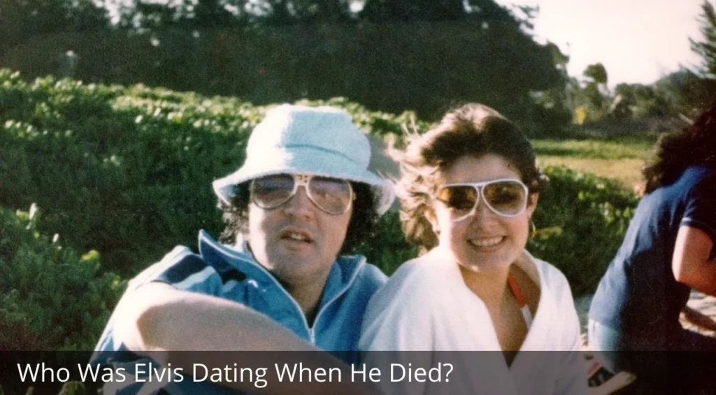 Who Was Elvis Dating When He Died