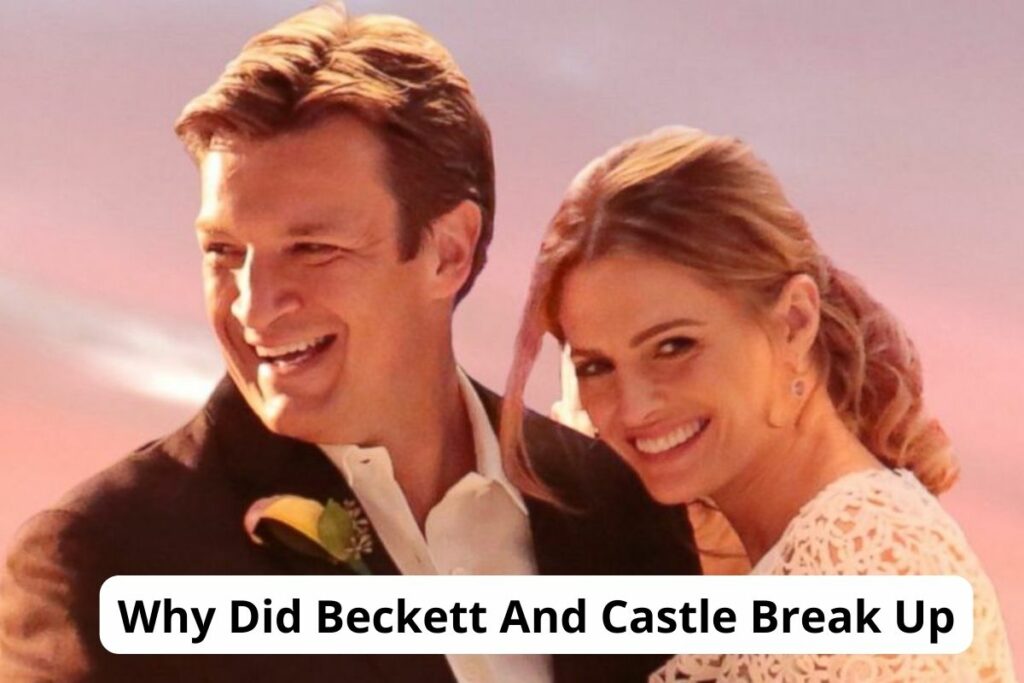 Why Did Beckett And Castle Break Up