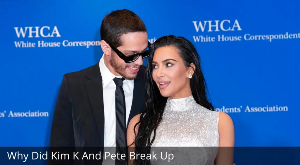 Why Did Kim K And Pete Break Up