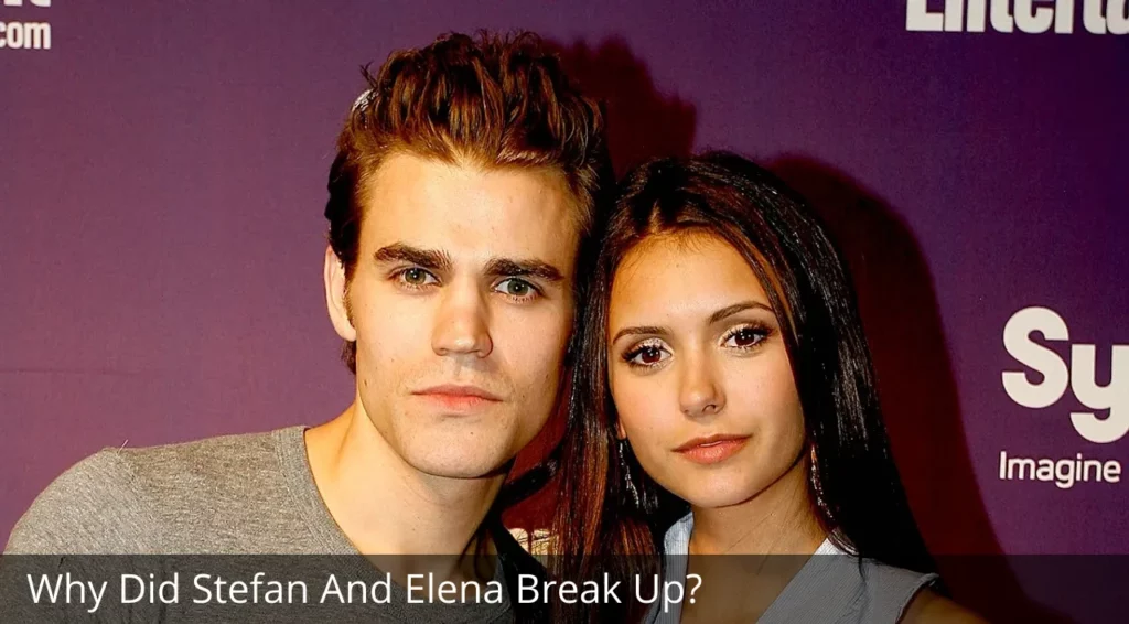 Why Did Stefan And Elena Break Up