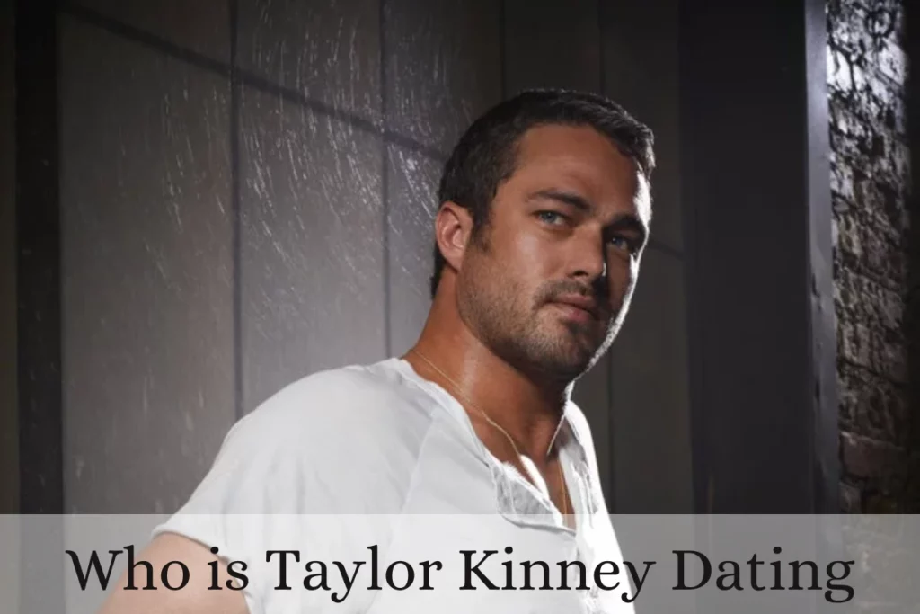 Who Is Taylor Kinney Dating