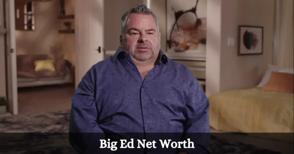 Big Ed Net Worth