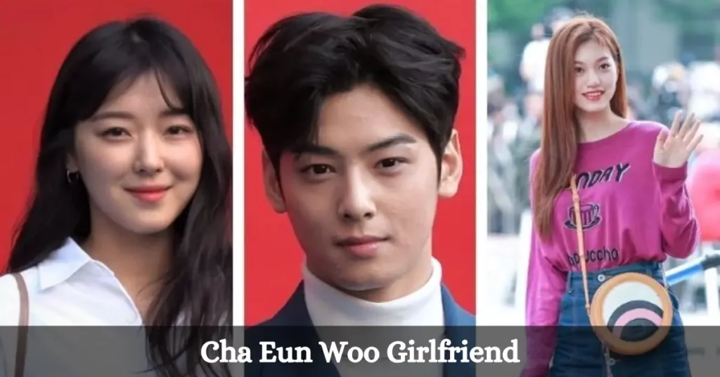 Cha Eun Woo Girlfriend