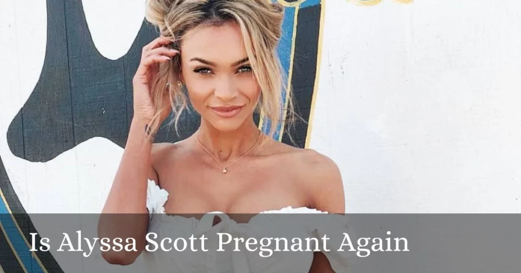 Is Alyssa Scott Pregnant Again