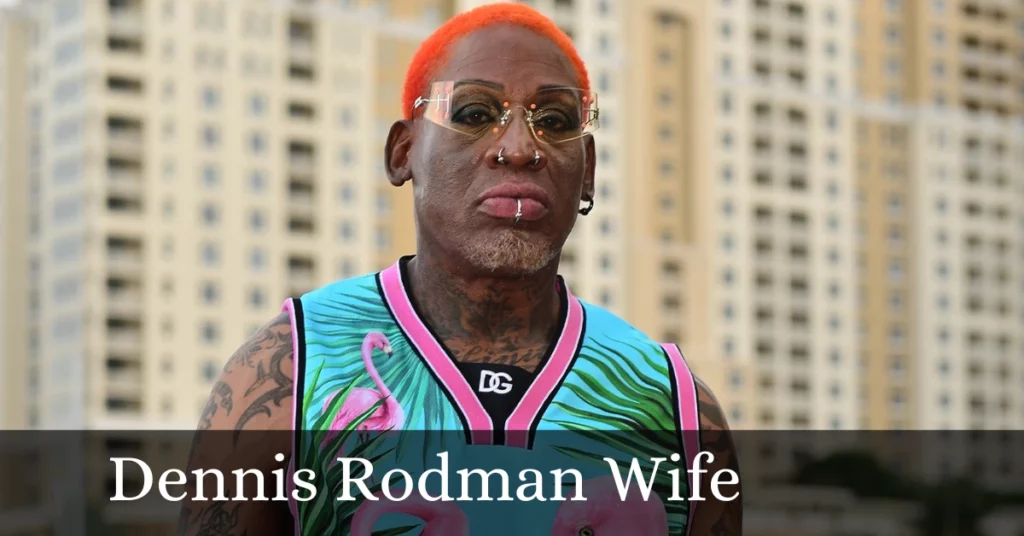 Dennis Rodman Wife