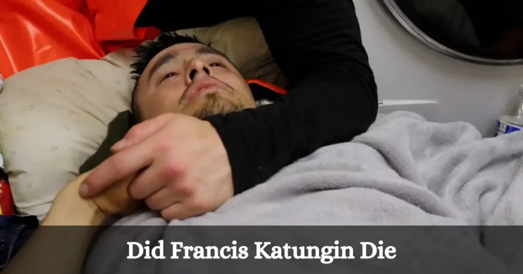 Did Francis Katungin Die