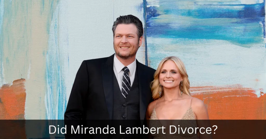 Did Miranda Lambert Divorce